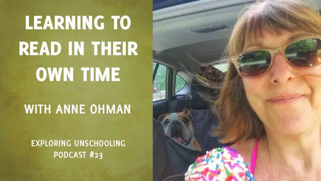 Anne Ohman talks about how unschooling children learn to read.