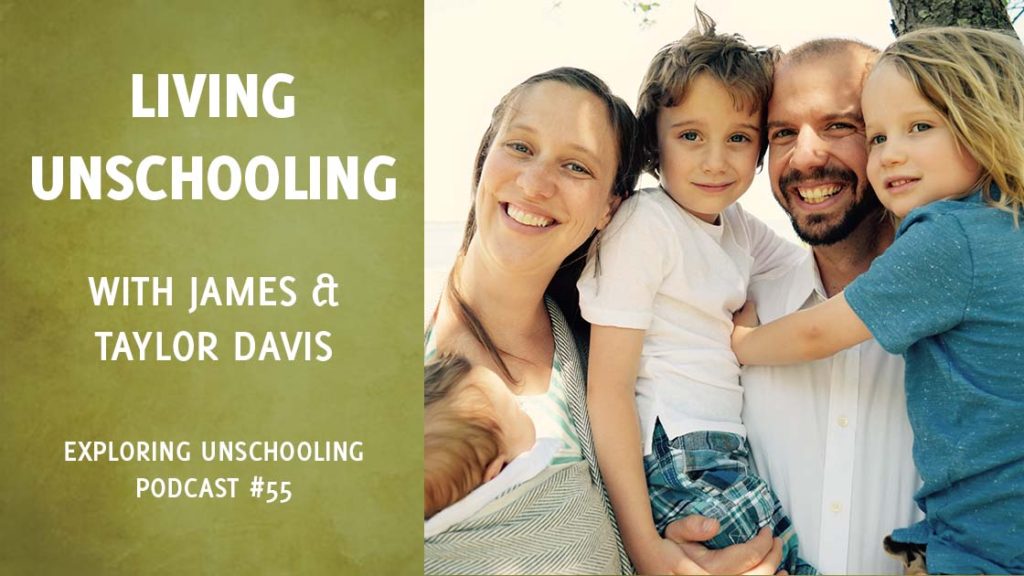 James and Taylor Davis join Pam to talk about their unschooling lives.