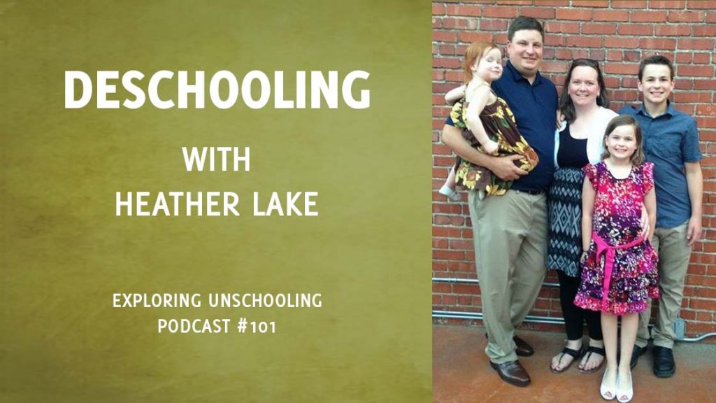 Heather Lake joins Pam to talk about her deschooling experience.