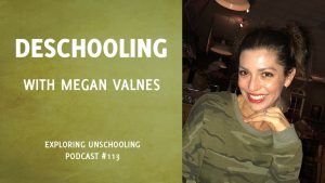 Megan Valnes chats with Pam about deschooling.