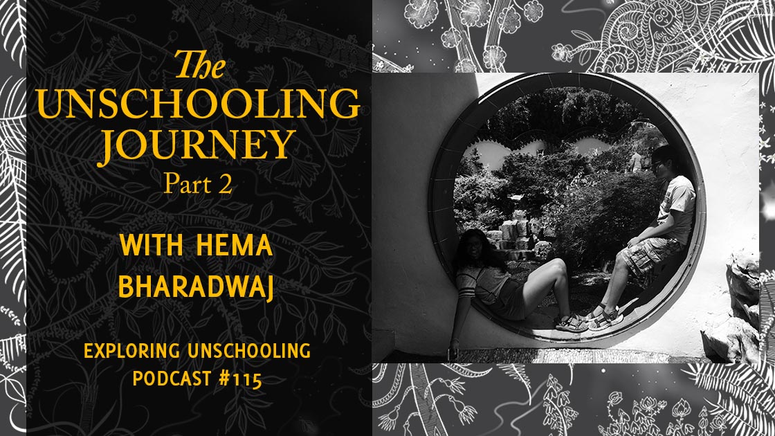 Hema Bharadwaj joins Pam to chat about her unschooling journey.