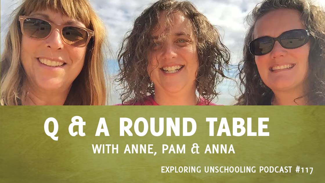 Anne Ohman joins Pam to answer listener questions about unschooling and parenting.